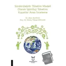 Sürdürülebilir Tüketim Modeli Olarak İşbirlikçi Tüketim: Kuşaklar Arası İnceleme