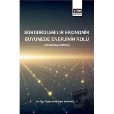 Sürdürülebilirlik Ekonomik Büyümede Enerjinin Rolü - Kırgızistan Örneği