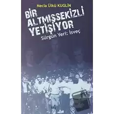 Sürgün Yeri: İsveç - Bir Altmışsekizli Yetişiyor