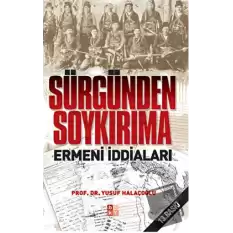 Sürgünden Soykırıma Ermeni İddiaları