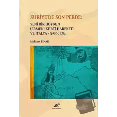 Suriyede Son Perde: Yeni Bir Hoybun (Ermeni-Kürt) Hareketi ve İtalya (1930-1939)