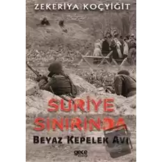 Suriye Sınırında Beyaz Kepelek Avı