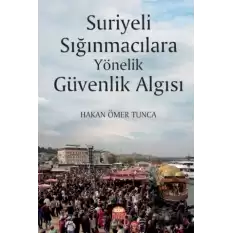 Suriyeli Sığınmacılara Yönelik Güvenlik Algısı