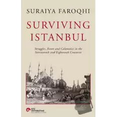 Surviving Istanbul - Struggles, Feasts and Calamities in the Seventeenth and Eighteenh Centuries