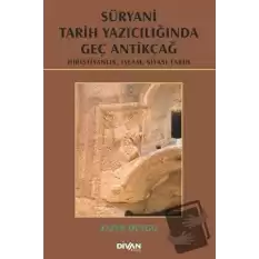 Süryani Tarih Yazıcılığında Geç Antikçağ (Ciltli)