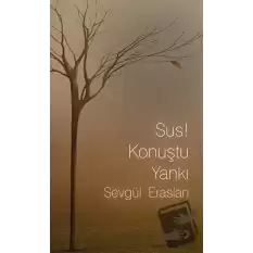 Sus! Konuştu Yankı