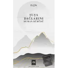 Şuşa Dağlarını Duman Bürüdü