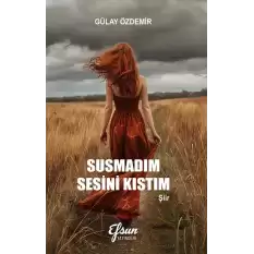 Susmadım Sesini Kıstım