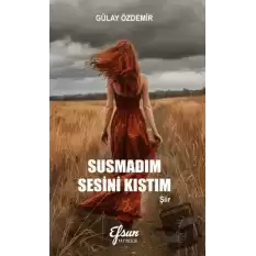 Susmadım Sesini Kıstım