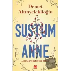 Sustum Anne - Açmayan Tomurcuğun Romanı