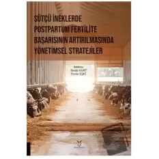 Sütçü İneklerde Postpartum Fertilite Başarısının Artırılmasında Yönetimsel Stratejiler