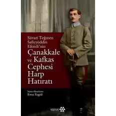 Süvari Teğmen Safiyyüddin Efendi’nin Çanakkale ve Kafkas Cephesi Harp Hatıratı