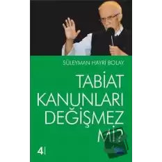 Tabiat Kanunları Değişmez mi?