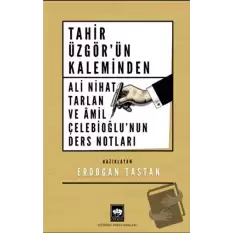 Tahir Üzgörün Kaleminden Ali Nihat Tarlan ve Âmil Çelebioğlunun Ders Notları