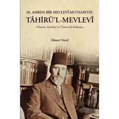 Tahirül Mevlevi Hayatı, Eserleri Ve Tasavvuf Anlayışı