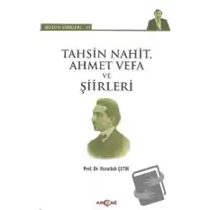 Tahsin Nahit Ahmet Vefa ve Şiirleri