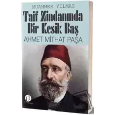 Taif Zindanında Bir Kesik Baş - Ahmet Mithat Paşa