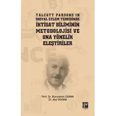 Talcott Parsonsın Sosyal Eylem Teorisinde İktisat Biliminin Metodolojisi ve Ona Yönelik Eleştiriler