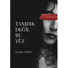 Tanıdık Değil Bu Yüz