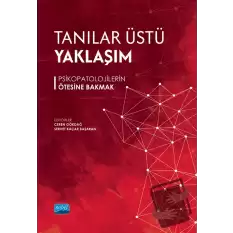 Tanılar Üstü Yaklaşım - Psikopatolojilerin Ötesine Bakmak