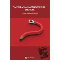 Tanımlan(a)mayan Belgeler: Efemera