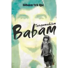 Tanıyamadığım Babam