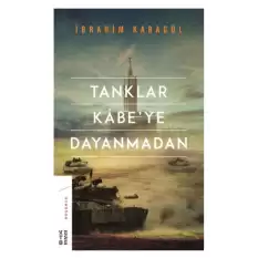 Tanklar Kabe’ye Dayanmadan