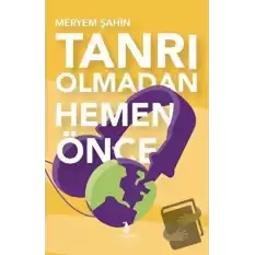 Tanrı Olmadan Hemen Önce