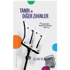 Tanrı ve Diğer Zihinler –İnsanlığın Ezeli Sorusuna Yanıt–