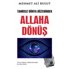 Tanrısız Dünya Düzeninden Allaha Dönüş