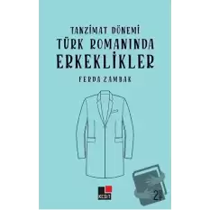 Tanzimat Dönemi Türk Romanında Erkeklikler