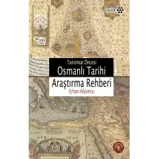 Tanzimat Öncesi Osmanlı Tarihi Araştırma Rehberi