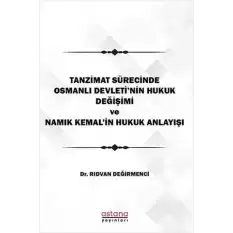 Tanzimat Sürecinde Osmanlı Devletinin hukuk Değişimi Namık Kemalin Hukuk Anlayışı