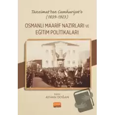 Tanzimat’tan Cumhuriyet’e (1839-1923) Osmanlı Maarif Nazırları ve Eğitim Politikaları