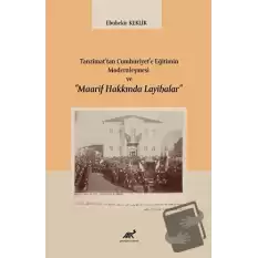 Tanzimat’tan Cumhuriyet’e Eğitimin Modernleşmesi ve “Maarif Hakkında Layihalar”