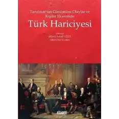 Tanzimat’tan Günümüze Olaylar ve Kişiler Ekseninde Türk Hariciyesi