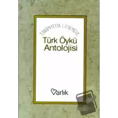 Tanzimattan Günümüze Türk Öykü Antolojisi