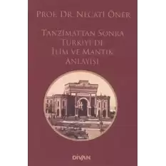 Tanzimat’tan Sonra Türkiye’de İlim ve Mantık Anlayışı