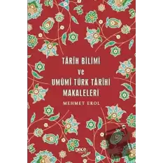 Tarih Bilimi ve Umumi Türk Tarihi Makaleleri