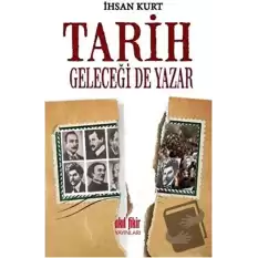 Tarih Geleceği de Yazar