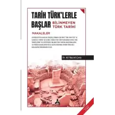 Tarih Türklerle Başlar - Bilinmeyen Türk Tarihi