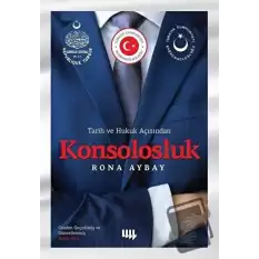 Tarih ve Hukuk Açısından Konsolosluk