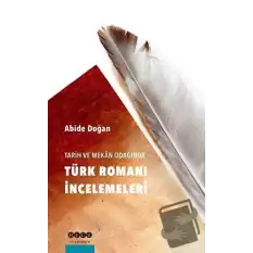 Tarih ve Mekan Odağında Türk Romanı İncelemeleri