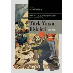 Tarih ve Uluslararası İlişkiler Perspektifinden Türk -Yunan İlişkileri