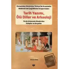 Tarih Yazımı - Ölü Diller ve Arkeoloji