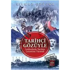 Tarihçi Gözüyle Sohbetlerle Tarihin Lezzetine Varmak