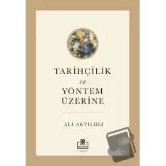 Tarihçilik ve Yöntem Üzerine