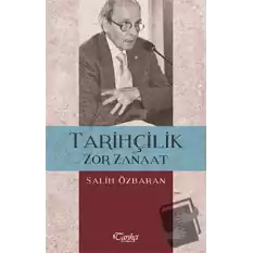 Tarihçilik Zor Zanaat