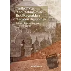 Tarihçilikte Yeni Yaklaşımlar: Eski Kaynakları Yeniden Düşünmek