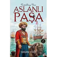 Tarihe Damga Vuran Aslanlı Paşa